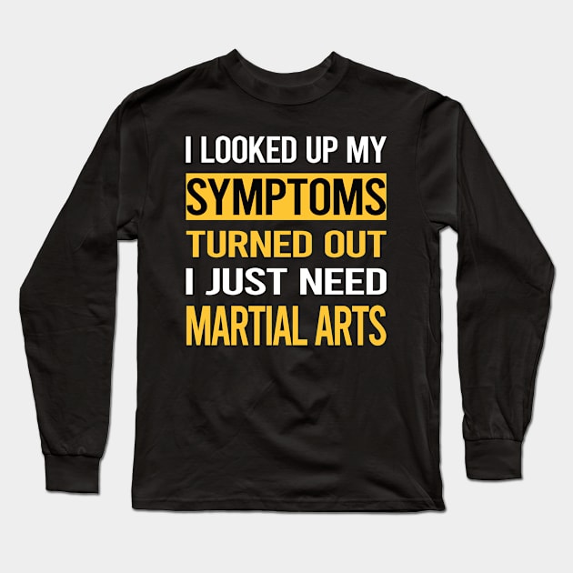 Funny My Symptoms Martial Arts Long Sleeve T-Shirt by symptomovertake